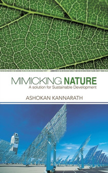 Mimicking Nature : A Solution for Sustainable Development by Ashokan Kannarath - Paperback