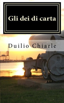 Gli dei di carta : commedia in unico atto : 1 by Duilio Chiarle - Paperback