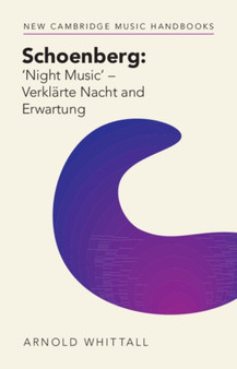 Schoenberg: ???Night Music' ??? Verklarte Nacht and Erwartung by Arnold Whittall - Hardback