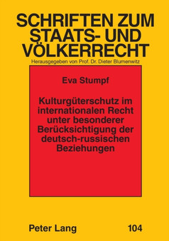 Kulturgueterschutz im internationalen Recht unter besonderer Beruecksichtigung der deutsch-russischen Beziehungen : 104 by Eva Stumpf-Wirths - Paperback