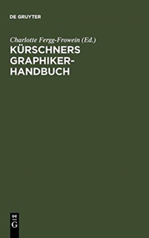 Kurschners Graphiker-Handbuch : Deutschland - Osterreich - Schweiz. Illustratoren, Gebrauchsgraphiker, Typographen by Charlotte Fergg-Frowein - Hardback
