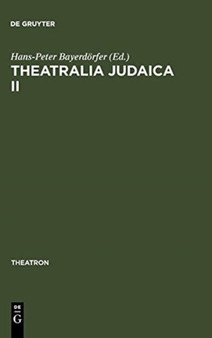 Theatralia Judaica II : Nach der Shoah. Israelisch-deutsche Theaterbeziehungen seit 1949 by Hans-Peter Bayerdoerfer - Hardback