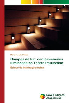 Campos de luz : contaminacoes luminosas no Teatro Paulistano by Manoel Joao Ochoa - Paperback