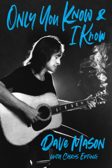 Only You Know and I Know by Dave Mason - Hardback