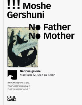 Moshe Gershuni : No Father, No Mother by Neue Nationalgalerie Staatliche Museen zu Berlin - Hardback
