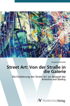 Street Art : Von der Strasse in die Galerie by Hinrichs Susanne - Paperback