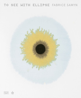 Fabrice Samyn : To See with Ellipse by Michel Draguet - Hardback