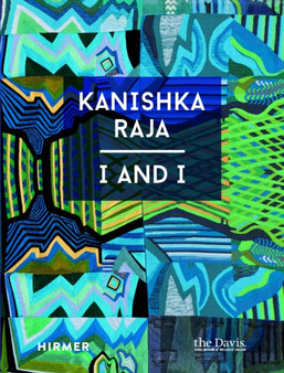 Kanishka Raja : I and I by Lisa Fischman - Hardback