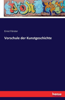 Vorschule der Kunstgeschichte by Ernst Foerster - Paperback