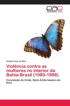 Violencia contra as mulheres no interior da Bahia-Brasil (1980-1998) by Zuleide Paiva Da Silva - Paperback Violencia contra as mulheres no interior da Bahia-Brasil (1980-1998) by Zuleide Paiva Da Silva - Paperback