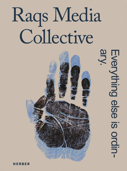 Raqs Media Collective : Everything else is ordinary by Susanne Gaensheimer - Hardback