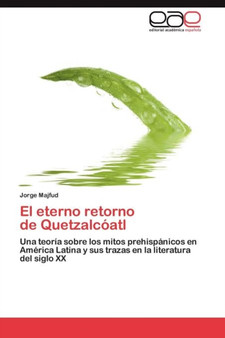 El Eterno Retorno de Quetzalcoatl by Jorge Majfud - Paperback