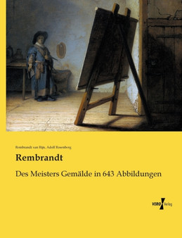 Rembrandt : Des Meisters Gemalde in 643 Abbildungen by Adolf Rosenberg - Paperback