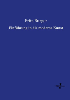 Einfuhrung in die moderne Kunst by Fritz Dr Burger - Paperback