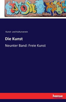 Die Kunst : Neunter Band: Freie Kunst by Kunst- Und Kulturverein - Paperback