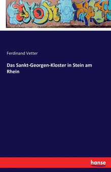 Das Sankt-Georgen-Kloster in Stein Am Rhein by Ferdinand Vetter - Paperback