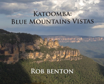 Katoomba : Blue Mountains Vistas by Rob Benton - Hardback