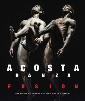 Acosta Danza: Fusion : The Vision of Carlos Acosta's Dance Company by Carlos Acosta - Hardback