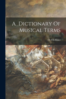 A_Dictionary Of Musical Terms by Dr Th Baker - Paperback