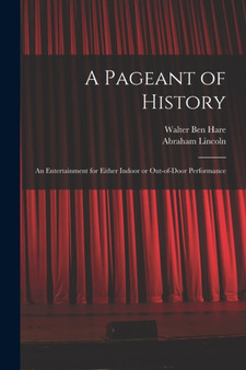 A Pageant of History : an Entertainment for Either Indoor or Out-of-door Performance by Walter Ben 1880-1950 Hare - Paperback