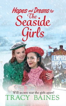 Hopes and Dreams for The Seaside Girls : A gripping, heartwarming historical saga from Tracy Baines by Tracy Baines - Hardback