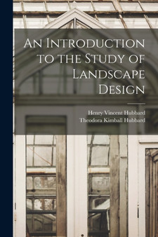 An Introduction to the Study of Landscape Design by Theodora Kimball Hubbard - Paperback