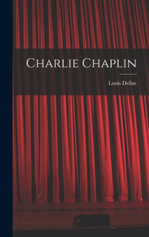Charlie Chaplin by Louis Delluc - Hardback