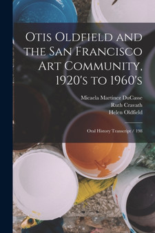 Otis Oldfield and the San Francisco art Community, 1920's to 1960's : Oral History Transcript / 198 by Helen Oldfield - Paperback