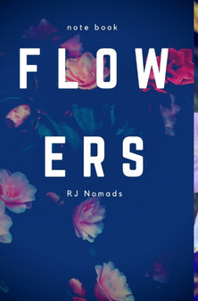 Flowers - Notebook by Rjnomad - Hardback