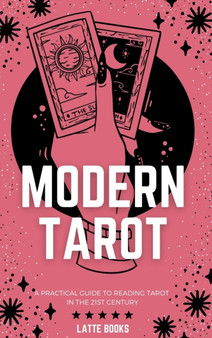 Modern Tarot : A practical guide to reading tarot in the 21st century by Latte Books - Hardback