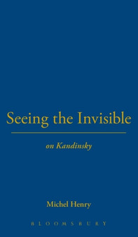 Seeing the Invisible : On Kandinsky by Michel Henry - Hardback
