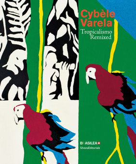 Cybele Varela : Tropicalismo Remixed by Valentina Locatelli - Paperback