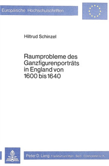 Raumprobleme des Ganzfigurenportraets in England von 1600 bis 1640 by Schinzel Hiltrud Schinzel - Paperback