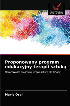 Proponowany program edukacyjny terapii sztuką by Mavis Osei - Paperback