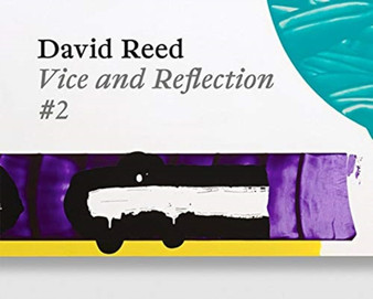 David Reed : Vice and Reflection #2 by David Reed - Hardback