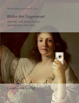 Bilder der Gegenwart : Aspekte und Perspektiven des digitalen Wandels by Harald Klinke - Paperback