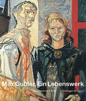 Max Gubler. Ein Lebenswerk by Matthias Frehner - Hardback