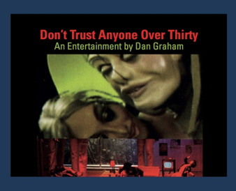 Dan Graham : Don't Trust Anyone Over Thirty. An Entertainment by Dan Graham by Dan Graham - Paperback