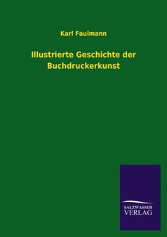 Illustrierte Geschichte Der Buchdruckerkunst by Karl Faulmann - Paperback