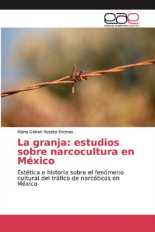 La granja : estudios sobre narcocultura en Mexico by Mario Gibran Acosta Encinas - Paperback