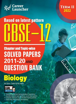 CBSE Class XII 2022 - Term II : Chapter and Topic-wise Solved Papers 2011-2020 & Question Bank: Biology by G K Publications Ltd - Paperback
