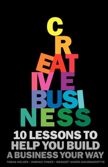 Creative Business : 10 lessons to help you build a business your way by Tobias Nielsen - Paperback