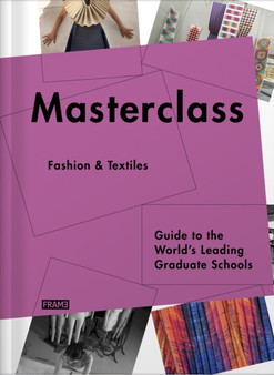 Masterclass: Fashion & Textiles : Guide to the World???s Leading Graduate Schools by Jane Szita - Paperback