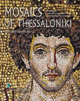 Mosaics of Thessaloniki (English language edition) : 4th to 14th Century by Charalambos Bakirtzis - Hardback