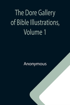 The Dore Gallery of Bible Illustrations, Volume 1 by Anonymous - Paperback