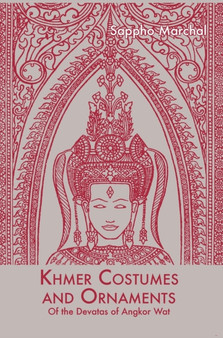 Khmer Costumes and Ornaments : After the Devata of Angkor Wat by Sappho Marchal - Hardback