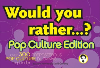 Would You Rather...?: Pop Culture Edition : Over 300 Preposterous Pop Culture Dilemmas to Ponder by Justin Heimberg - Paperback