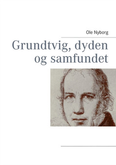Grundtvig, dyden og samfundet by Ole Nyborg - Paperback
