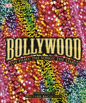 Bollywood : The Films! The Songs! The Stars! by DK - Hardback