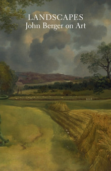 Landscapes : John Berger on Art by John Berger - Hardback
